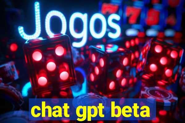 chat gpt beta